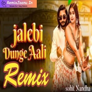Jalebi Dunge Aali Remix Dj Sohit Nandha