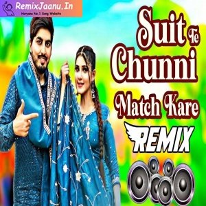 Suit Te Chhuni Match Kare Remix Dinesh Loharu 2025