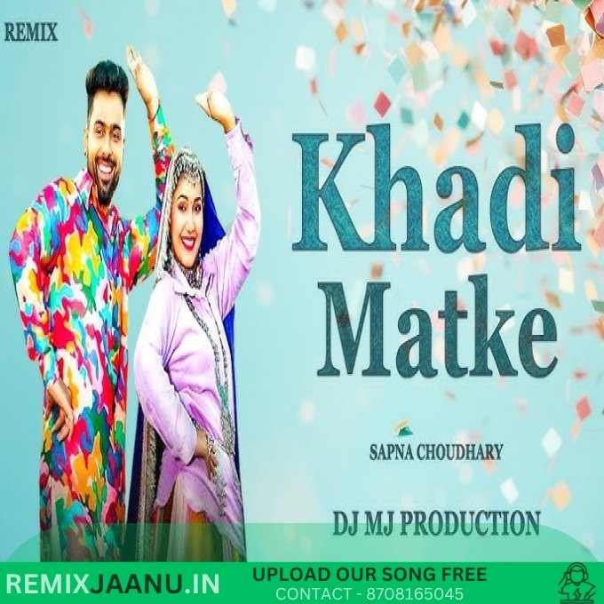 Khadi Matke - Sapna Chaudhary Remix DJ MJ Production