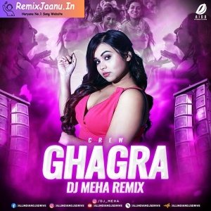 Ghagra Crew Remix DJ Meha