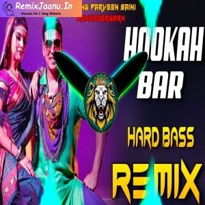 Hookah Bar Remix Dj Parveen Saini Mahendergarh