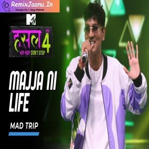 Majja Ni Life By Mad Trip MTV Hustle 4
