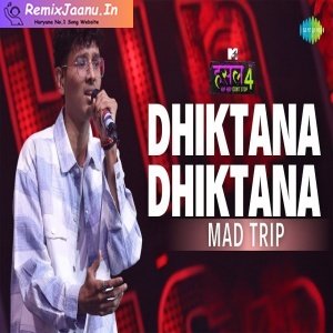 Dhiktana Dhiktana By Mad Trip MTV Hustle 4