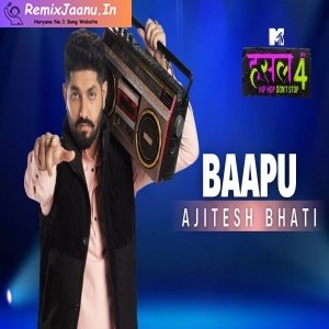 Baapu By Ajitesh Bhati MTV Hustle 4