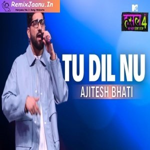 Tu Dil Nu By Ajitesh Bhati MTV Hustle 4