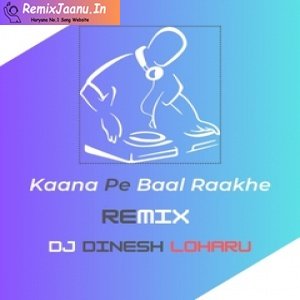 Kaana Pe Baal Remix Dj Dinesh Loharu