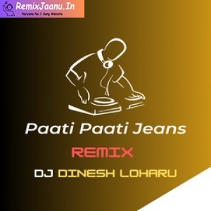 Paati Paati Jeans Masoom Sharma Haryanvi Remix Dj Dinesh Loharu