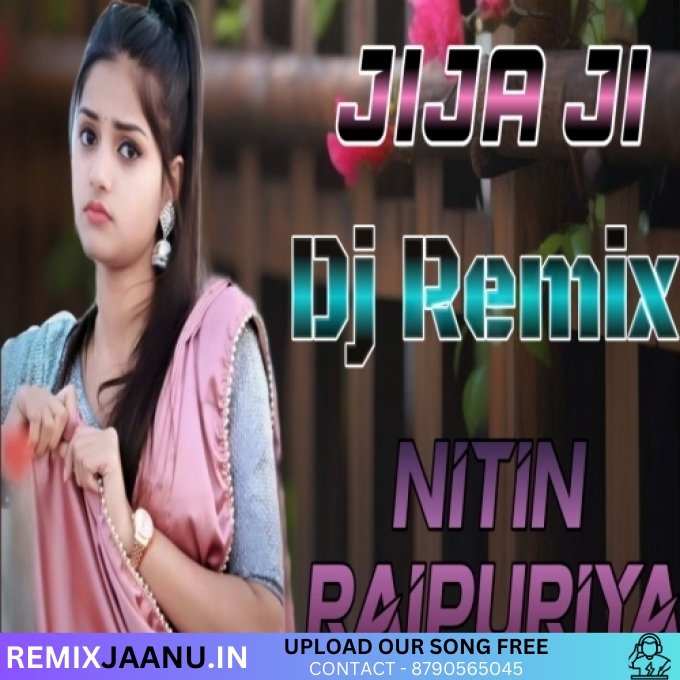 Jija Ji Nayi Nayi Chij Ka Unhe Chaska Remix Dj Nitin Raipuriya