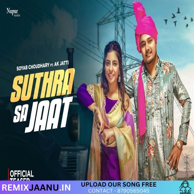 Suthra Sa Jaat - Soyab Choudhary, AK Jatti New Haryanvi Song 2025